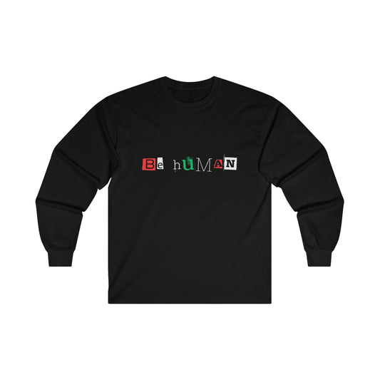 Adult Unisex "BE HUMAN" Long Sleeve Tee